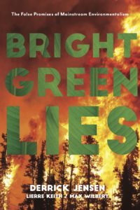 bright green lies by Max Wilbert, Derrick Jensen, Lierre Keith - book cover photo